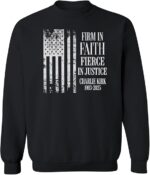 Firm In Faith Fierce In Justice Charlie Kirk Crewneck